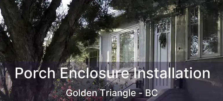  Porch Enclosure Installation Golden Triangle - BC