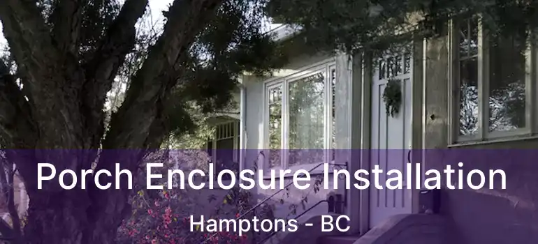  Porch Enclosure Installation Hamptons - BC