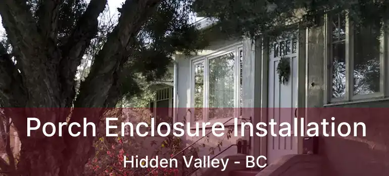  Porch Enclosure Installation Hidden Valley - BC