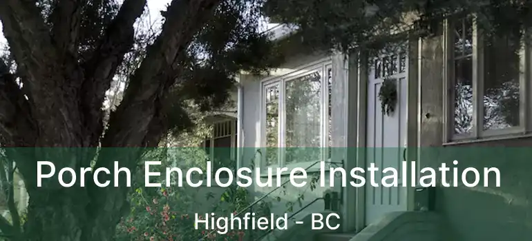  Porch Enclosure Installation Highfield - BC