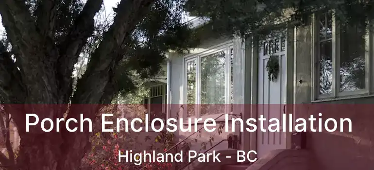  Porch Enclosure Installation Highland Park - BC