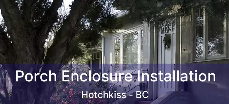  Porch Enclosure Installation Hotchkiss - BC
