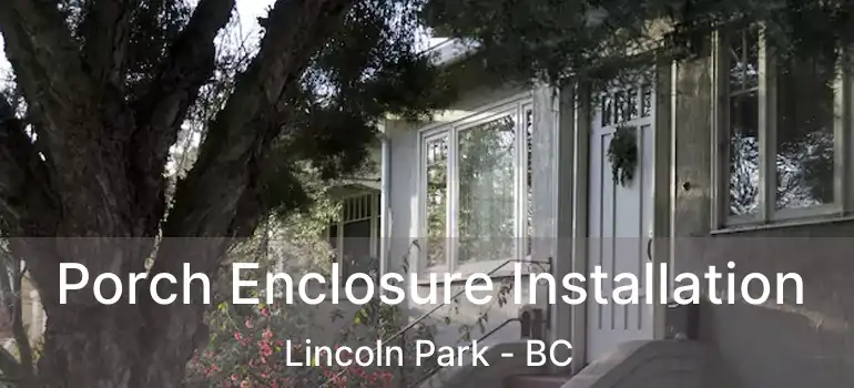  Porch Enclosure Installation Lincoln Park - BC