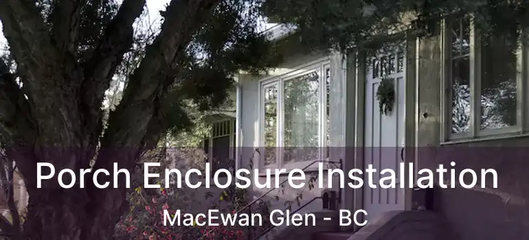  Porch Enclosure Installation MacEwan Glen - BC
