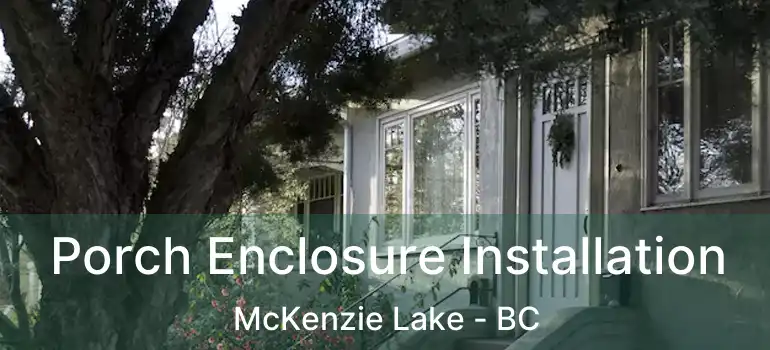  Porch Enclosure Installation McKenzie Lake - BC
