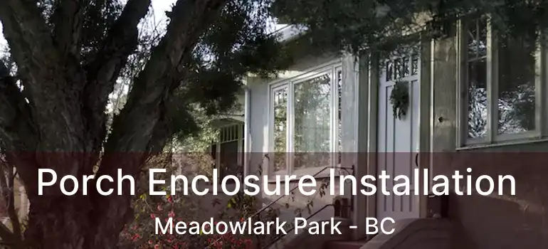  Porch Enclosure Installation Meadowlark Park - BC
