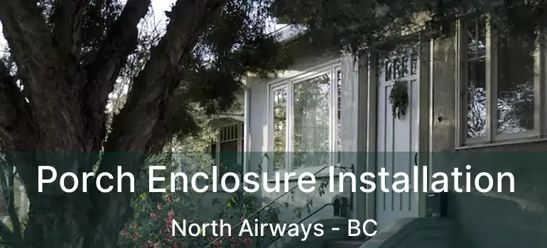 Porch Enclosure Installation North Airways - BC