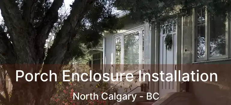  Porch Enclosure Installation North Calgary - BC