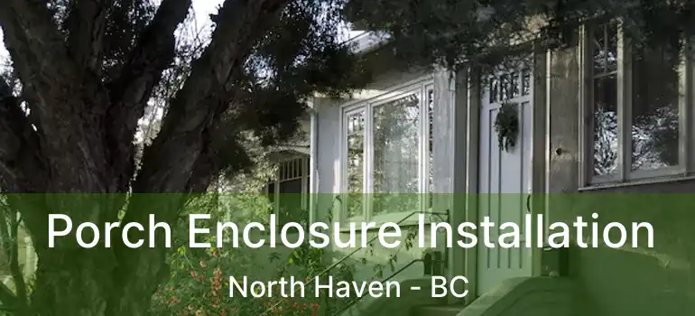  Porch Enclosure Installation North Haven - BC