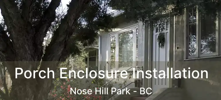  Porch Enclosure Installation Nose Hill Park - BC