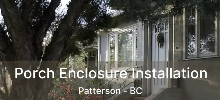  Porch Enclosure Installation Patterson - BC