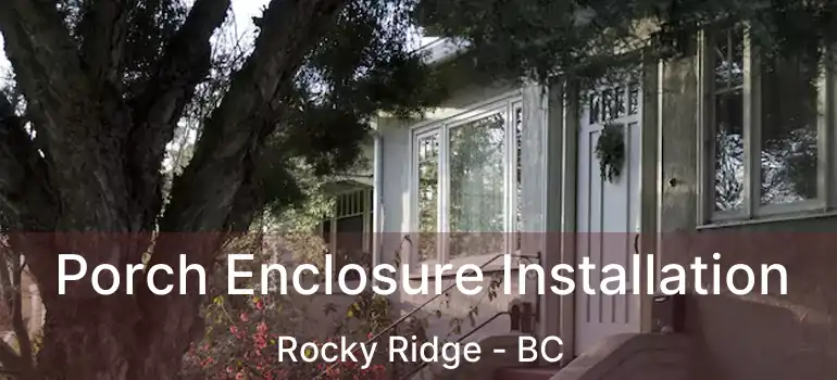  Porch Enclosure Installation Rocky Ridge - BC