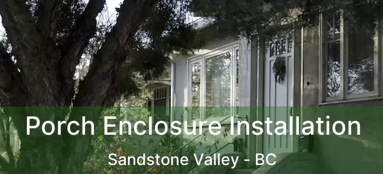  Porch Enclosure Installation Sandstone Valley - BC