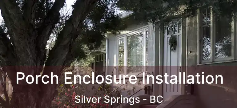  Porch Enclosure Installation Silver Springs - BC