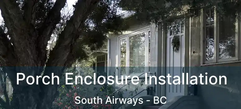  Porch Enclosure Installation South Airways - BC