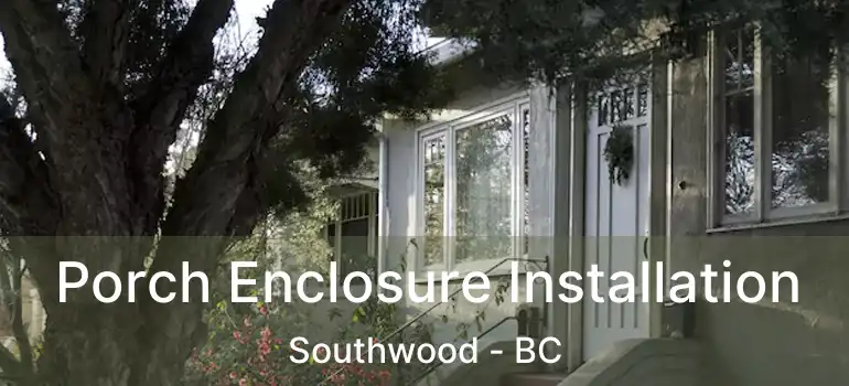  Porch Enclosure Installation Southwood - BC