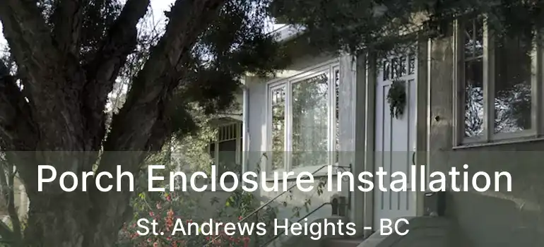  Porch Enclosure Installation St. Andrews Heights - BC