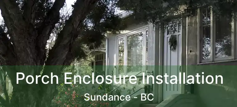  Porch Enclosure Installation Sundance - BC