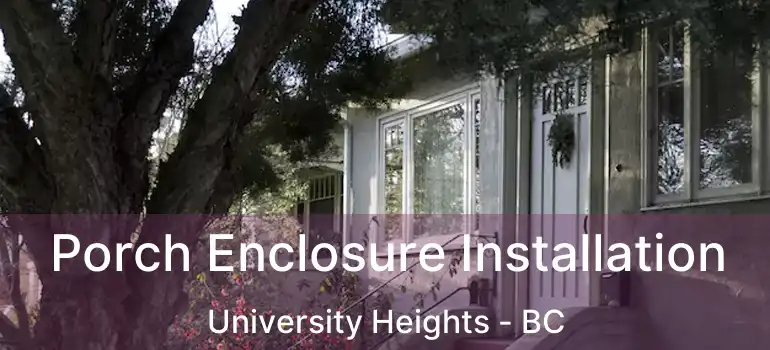  Porch Enclosure Installation University Heights - BC