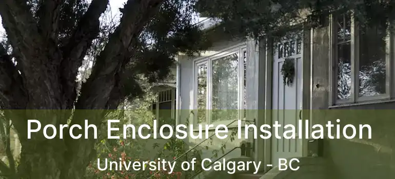  Porch Enclosure Installation University of Calgary - BC