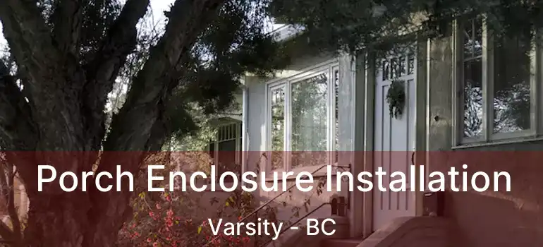  Porch Enclosure Installation Varsity - BC