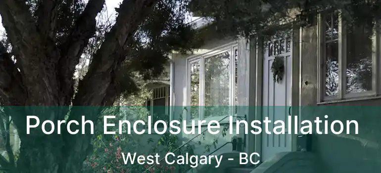  Porch Enclosure Installation West Calgary - BC