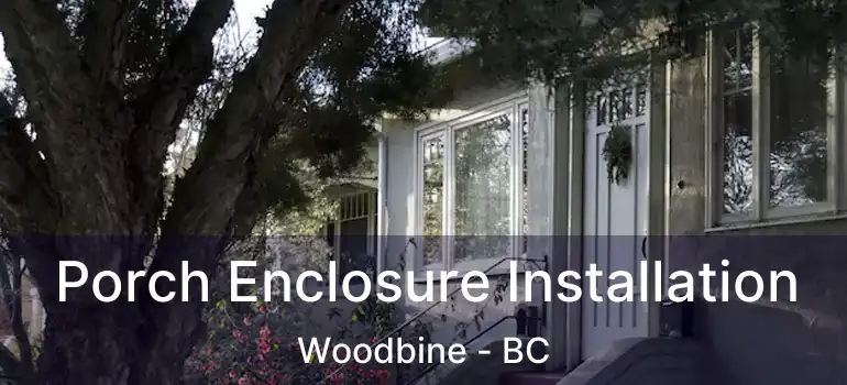  Porch Enclosure Installation Woodbine - BC