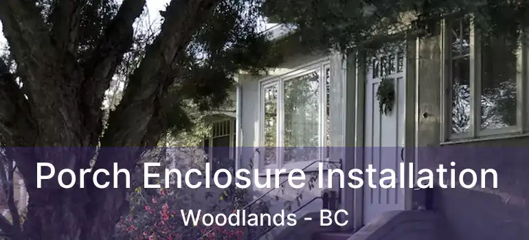  Porch Enclosure Installation Woodlands - BC