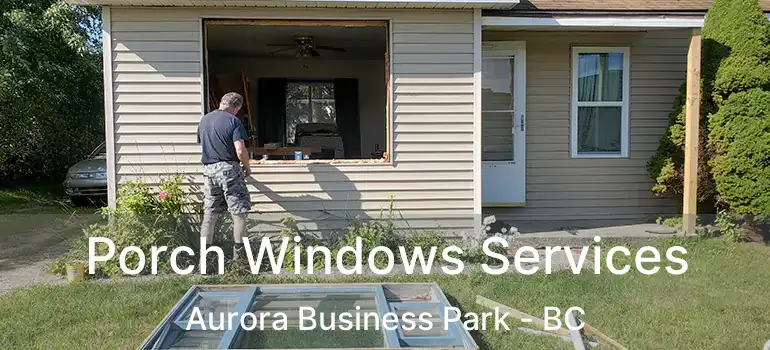  Porch Windows Services Aurora Business Park - BC