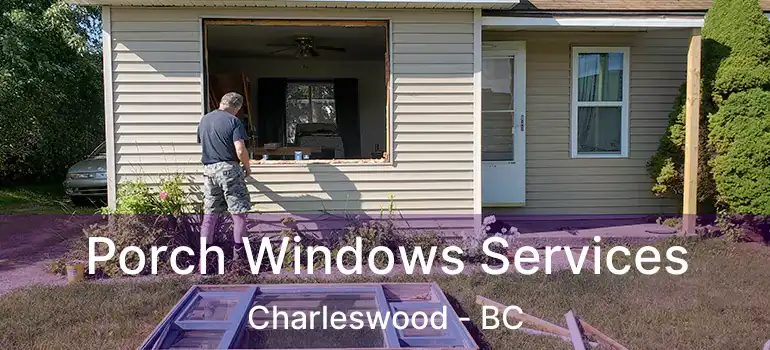  Porch Windows Services Charleswood - BC