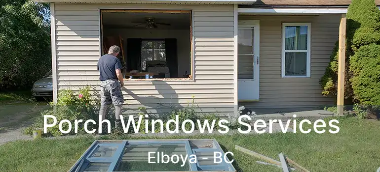  Porch Windows Services Elboya - BC