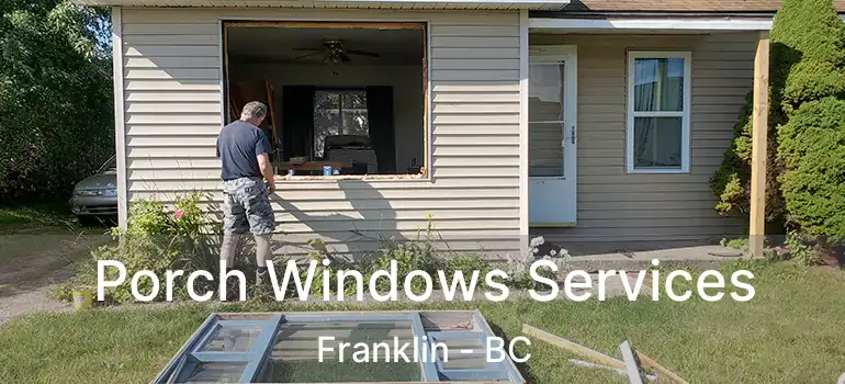  Porch Windows Services Franklin - BC