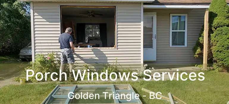  Porch Windows Services Golden Triangle - BC
