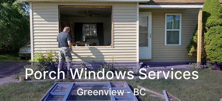  Porch Windows Services Greenview - BC