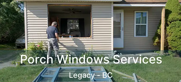  Porch Windows Services Legacy - BC