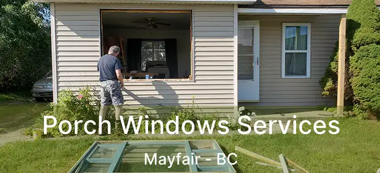  Porch Windows Services Mayfair - BC