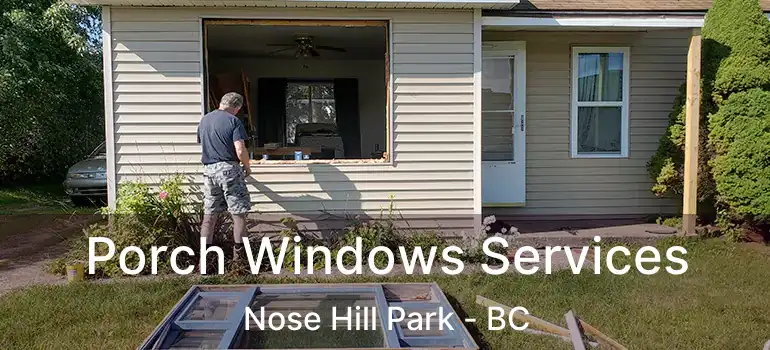  Porch Windows Services Nose Hill Park - BC