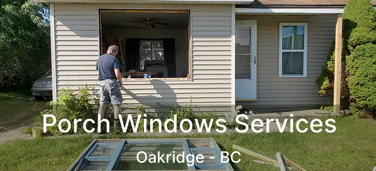  Porch Windows Services Oakridge - BC