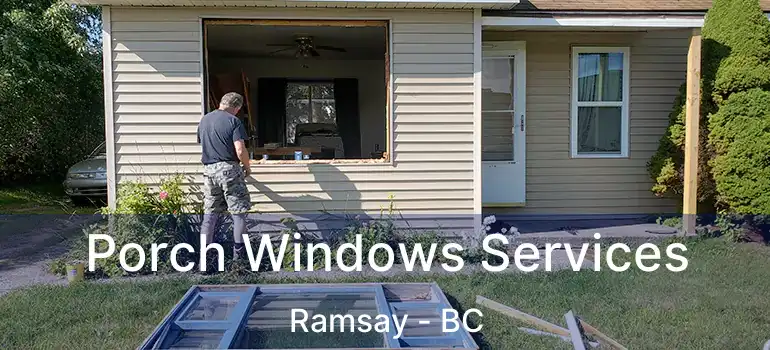  Porch Windows Services Ramsay - BC
