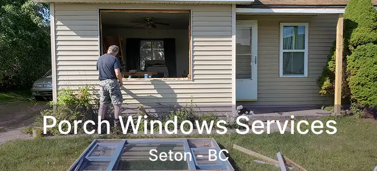  Porch Windows Services Seton - BC