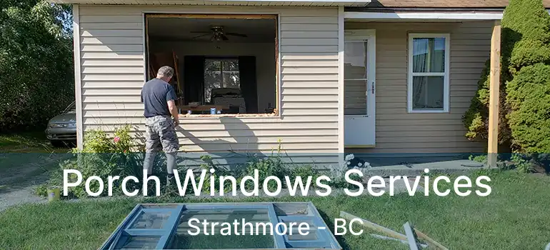  Porch Windows Services Strathmore - BC