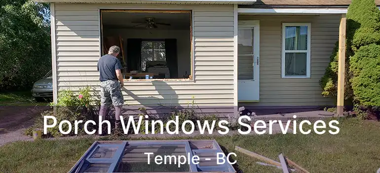  Porch Windows Services Temple - BC