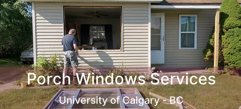  Porch Windows Services University of Calgary - BC
