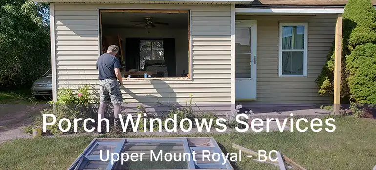  Porch Windows Services Upper Mount Royal - BC