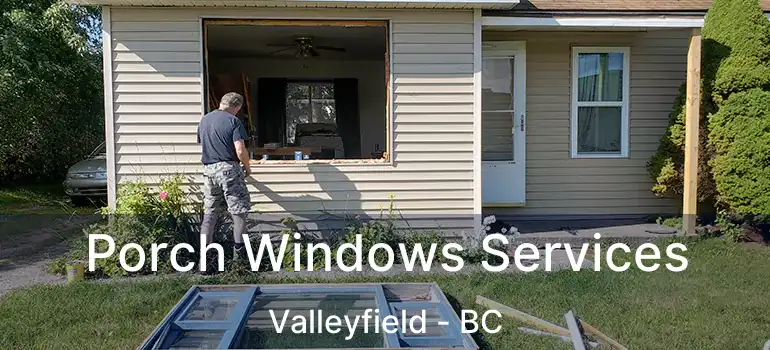  Porch Windows Services Valleyfield - BC
