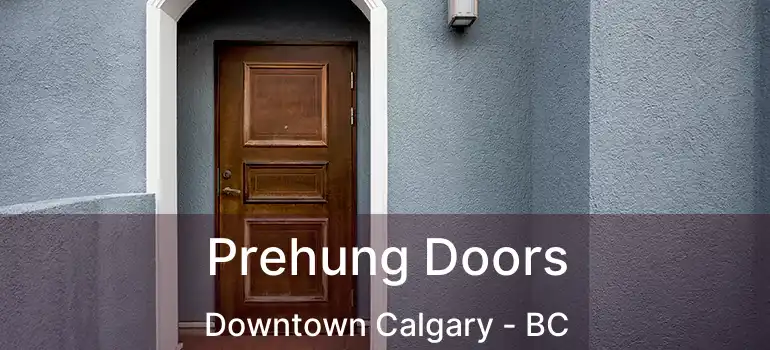  Prehung Doors Downtown Calgary - BC