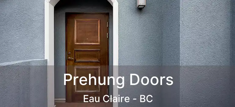  Prehung Doors Eau Claire - BC