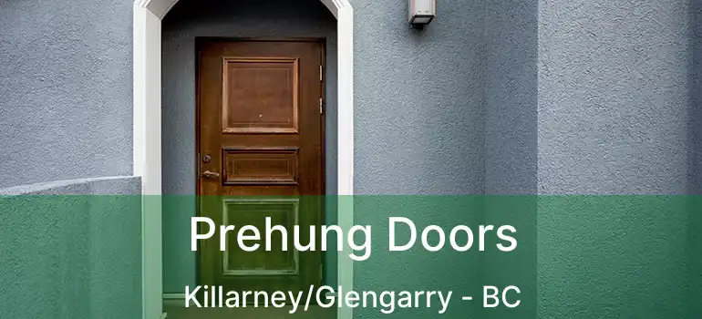  Prehung Doors Killarney/Glengarry - BC