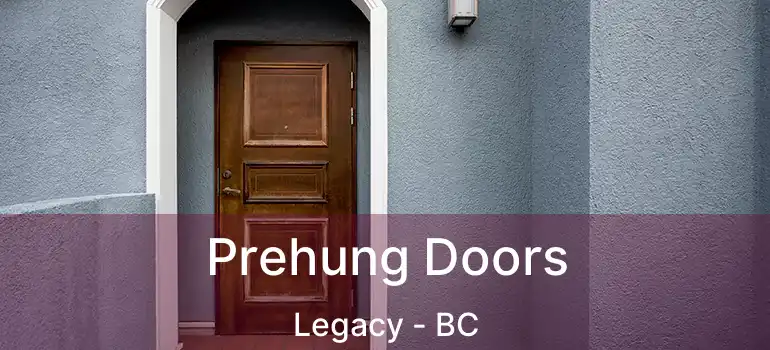  Prehung Doors Legacy - BC