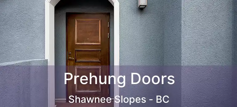  Prehung Doors Shawnee Slopes - BC